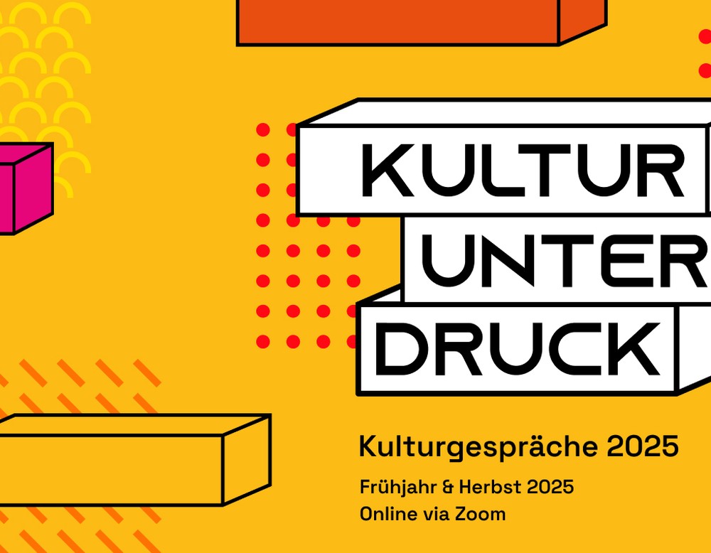 Auf dem Bild ist auf gelbem Hintergrund folgender Text zu lesen: Kultur unter Druck. Kulturgespräche 2025. Frühjahr & Herbst 2025. Online via Zoom.